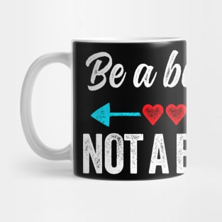 Be a buddy not a bully Mug